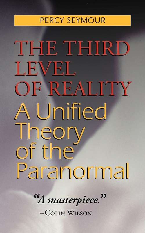 Book cover of The Third Level of Reality: A Unified Theory of the Paranormal
