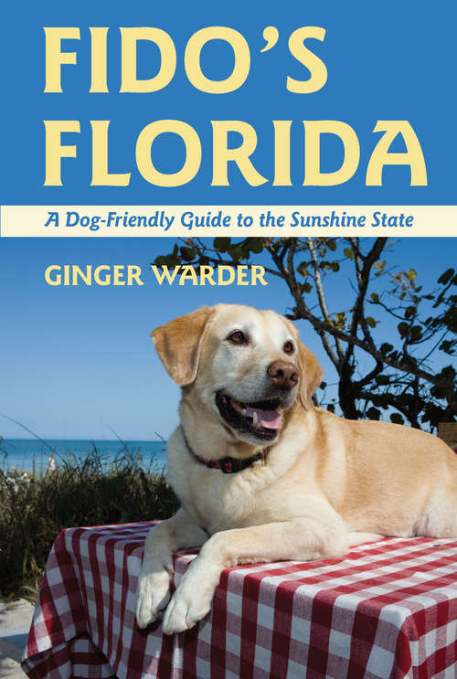 Book cover of Fido's Florida: A Dog-friendly Guide To The Sunshine State (Dog-Friendly Series #0)
