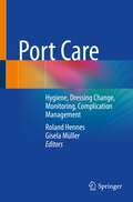 Port Care: Hygiene, Dressing Change, Monitoring, Complication Management