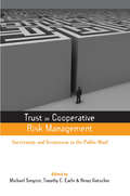 Trust in Cooperative Risk Management: Uncertainty and Scepticism in the Public Mind (Earthscan Risk in Society)