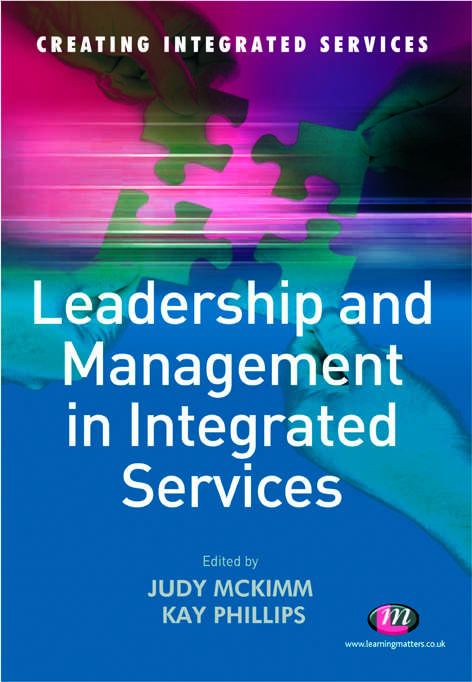 Leadership and Management in Integrated Services (Creating Integrated Services Series)