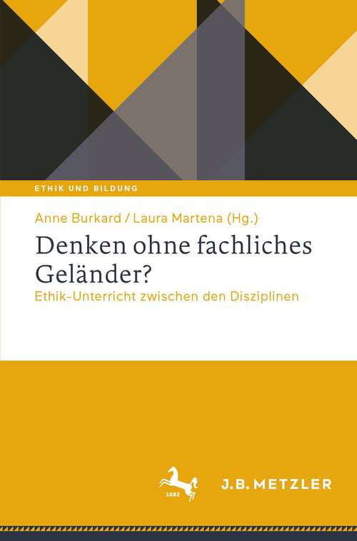 Book cover of Denken ohne fachliches Geländer?: Ethik-Unterricht zwischen den Disziplinen (2024) (Ethik und Bildung)