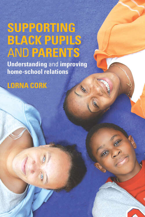 Book cover of Supporting Black Pupils and Parents: Understanding and Improving Home-school Relations
