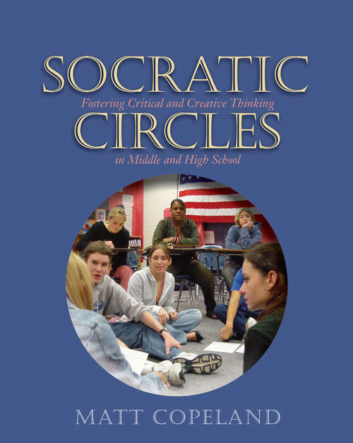 Book cover of Socratic Circles: Fostering Critical and Creative Thinking in Middle and High School