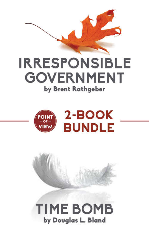 Point of View 2-Book Bundle: Irresponsible Government / Time Bomb