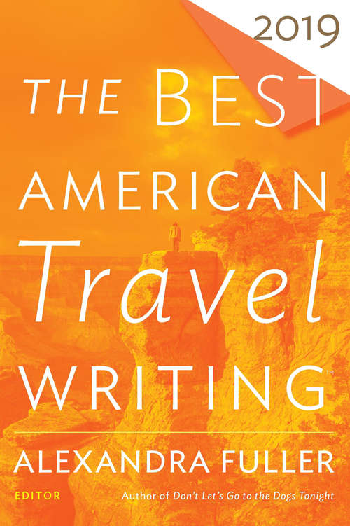 The Best American Travel Writing 2019 (The Best American Series ®)