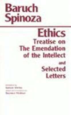 Ethics: With the Treatise on the Emendation of the Intellect, and Selected Letters