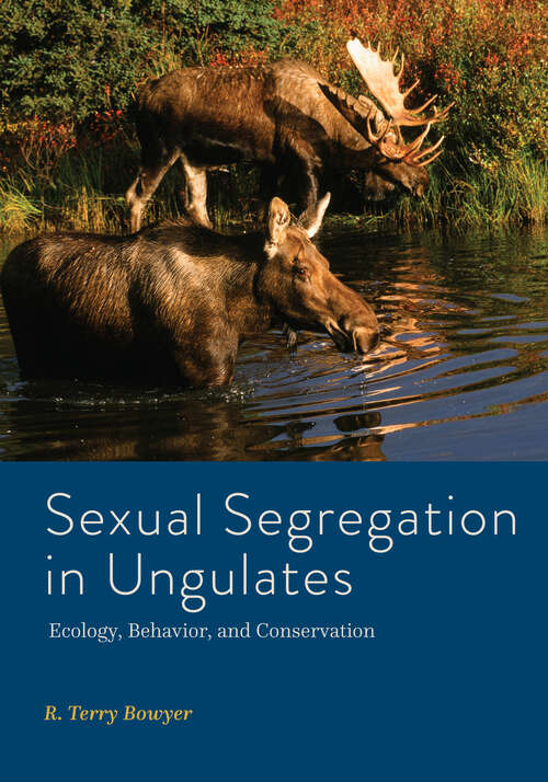 Book cover of Sexual Segregation in Ungulates: Ecology, Behavior, and Conservation (Wildlife Management and Conservation)