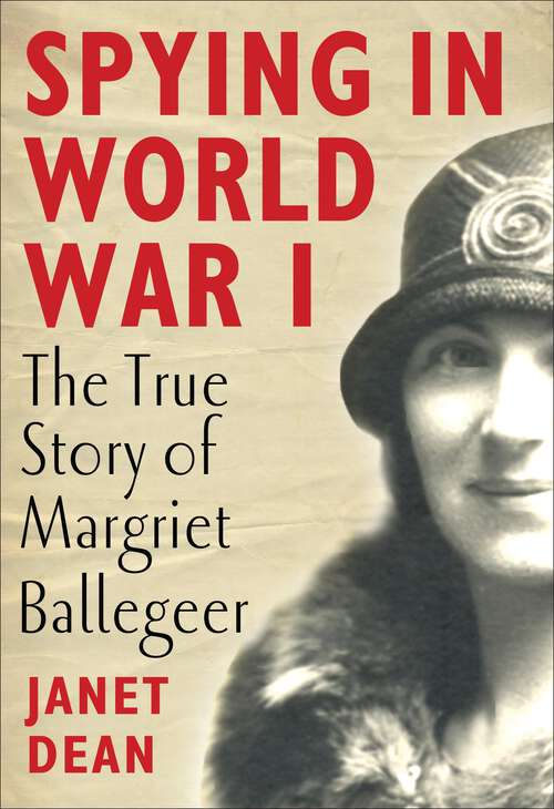 Book cover of Spying in World War I: The true story of Margriet Ballegeer
