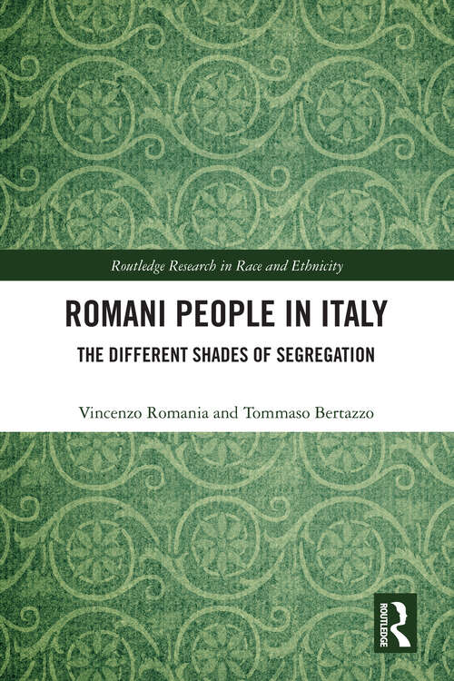 Book cover of Romani People in Italy: The Different Shades of Segregation (1) (Routledge Research in Race and Ethnicity)