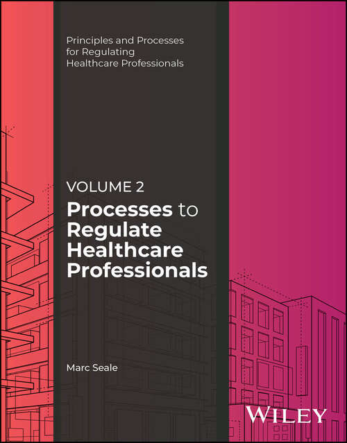 Book cover of Processes to Regulate Healthcare Professionals, Volume 2 (Principles and Processes for Regulating Healthcare Professionals)