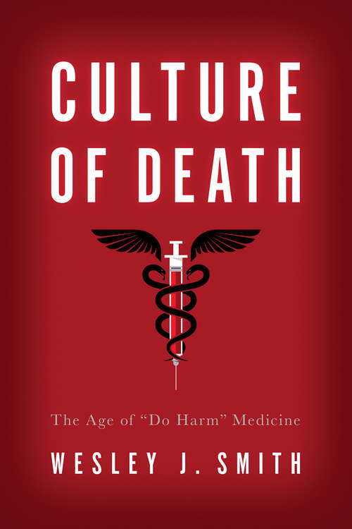 Book cover of Culture of Death: The Age of Do Harm Medicine