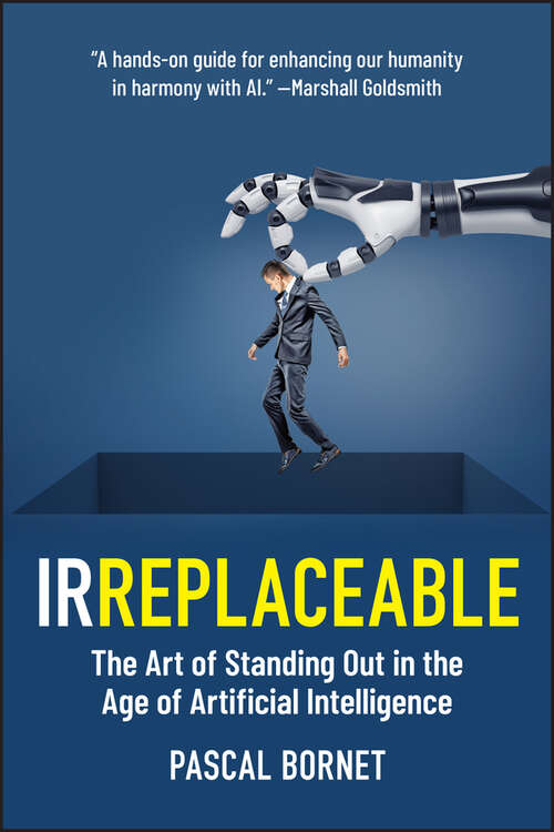 Book cover of IRREPLACEABLE: The Art of Standing Out in the Age of Artificial Intelligence
