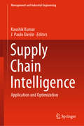 Supply Chain Intelligence: Application and Optimization (Management and Industrial Engineering)