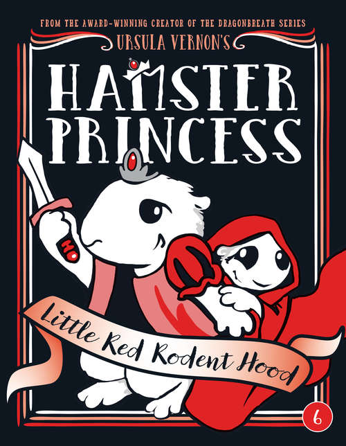 Book cover of Hamster Princess: Little Red Rodent Hood (Hamster Princess #6)