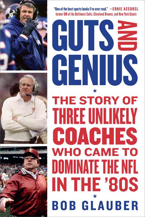 Book cover of Guts and Genius: The Story of Three Unlikely Coaches Who Came to Dominate the NFL in the '80s