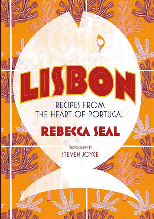 Book cover of Lisbon: Recipes from the Heart of Portugal