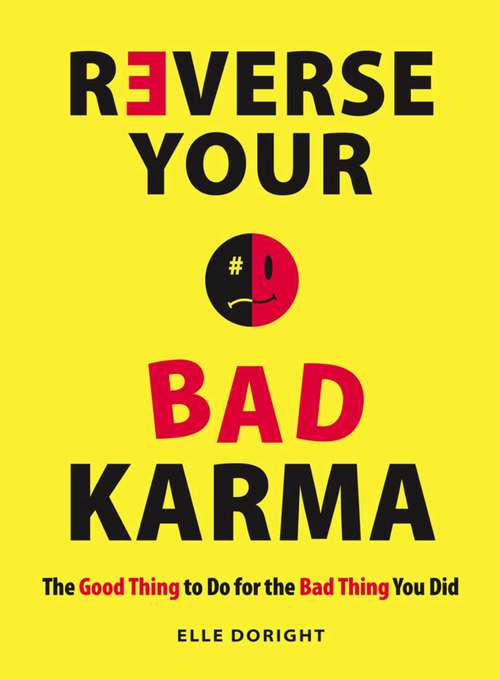 Book cover of Reverse Your Bad Karma: The Good Thing to Do for the Bad Thing You Did