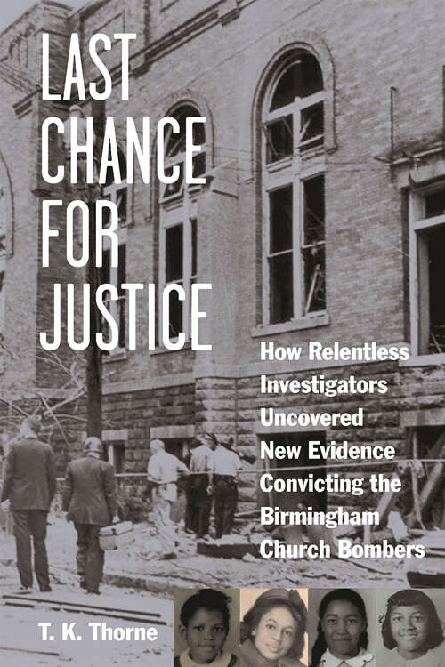 Book cover of Last Chance for Justice: How Relentless Investigators Uncovered New Evidence Convicting the Birmingham Church Bombers