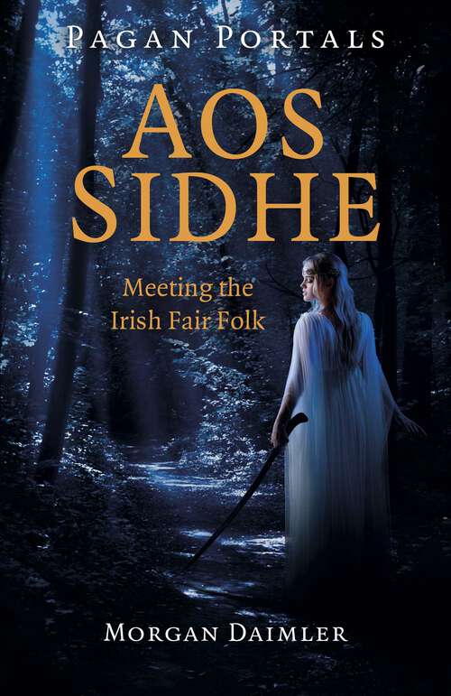 Book cover of Pagan Portals - Aos Sidhe: Meeting the Irish Fair Folk