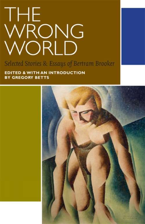 Book cover of The Wrong World: Selected Stories and Essays of Bertram Brooker (Canadian Literature Collection)
