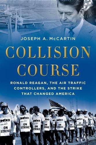 Book cover of Collision Course: Ronald Reagan, the Air Traffic Controllers, and the Strike That Changed America