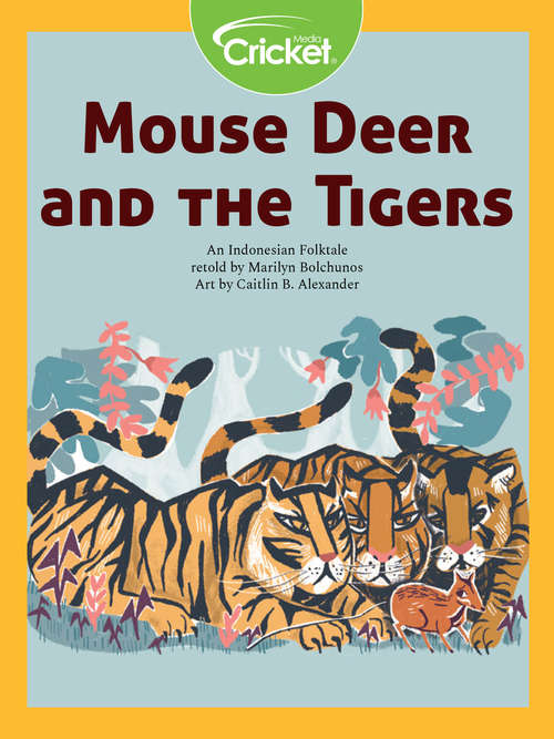 Book cover of Mouse Deer and the Tigers: An Indonesian Folktale
