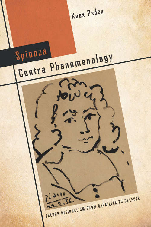 Book cover of Spinoza Contra Phenomenology: French Rationalism from Cavaillès to Deleuze