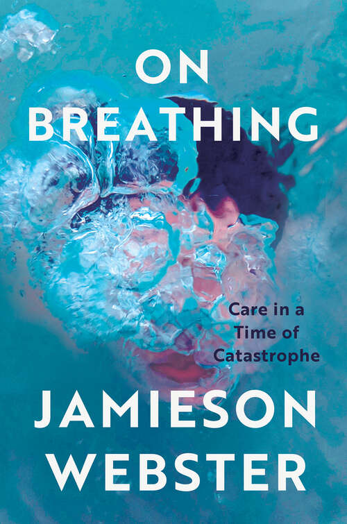Book cover of On Breathing: Care in a Time of Catastrophe