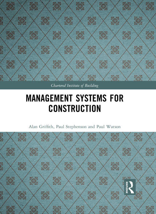 Book cover of Management Systems for Construction: Quality, Environment And Safety (1) (Chartered Institute of Building)