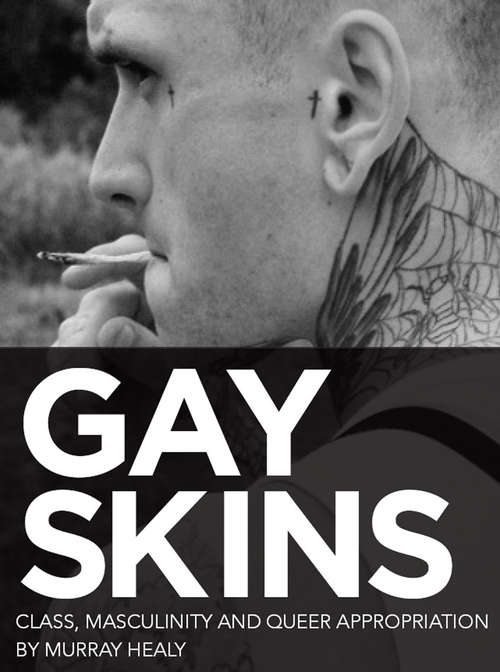 Book cover of Gay Skins: Class, Masculinity and Queer Appropriation