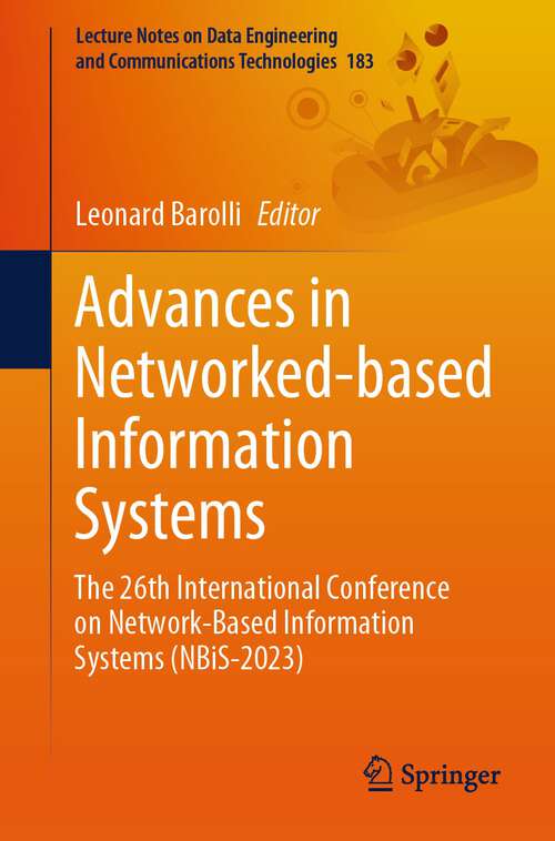 Book cover of Advances in Networked-based Information Systems: The 26th International Conference on Network-Based Information Systems (NBiS-2023) (1st ed. 2023) (Lecture Notes on Data Engineering and Communications Technologies #183)