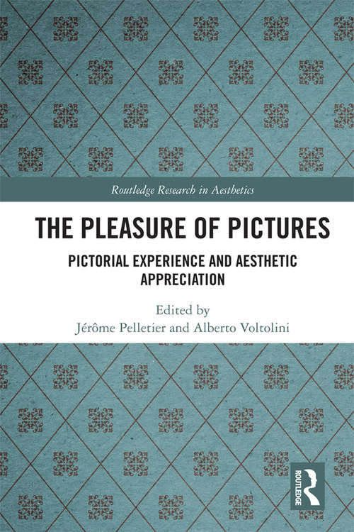 Book cover of The Pleasure of Pictures: Pictorial Experience and Aesthetic Appreciation (Routledge Research in Aesthetics)