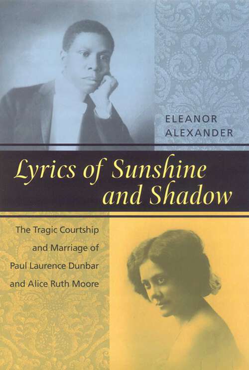 Book cover of Lyrics of Sunshine and Shadow: The Tragic Courtship and Marriage of Paul Laurence Dunbar and Alice Ruth Moore