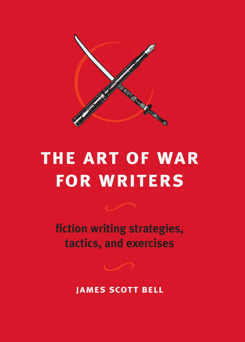 Book cover of The Art of War for Writers: Fiction Writing Strategies, Tactics, and Exercises