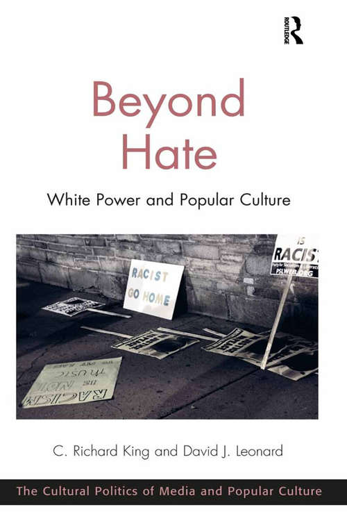 Beyond Hate: White Power and Popular Culture (The Cultural Politics of Media and Popular Culture)