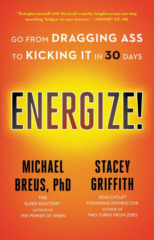Energize!: Go from Dragging Ass to Kicking It in 30 Days