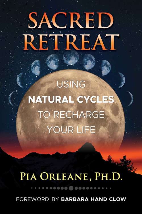 Book cover of Sacred Retreat: Using Natural Cycles to Recharge Your Life
