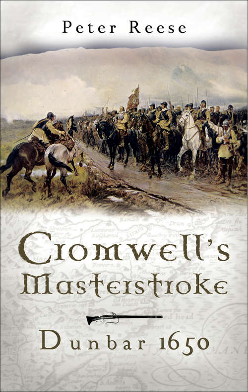 Cromwell's Masterstroke: Dunbar 1650