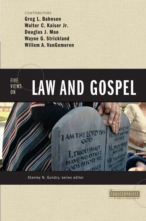 Five Views on Law and Gospel (Counterpoints: Bible and Theology)