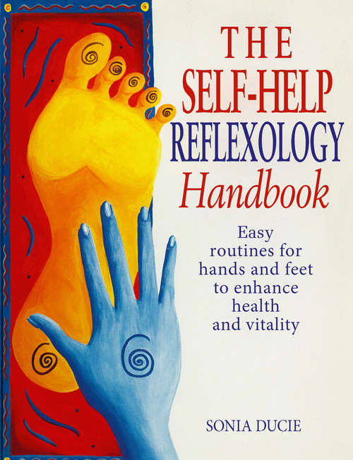 Book cover of The Self-Help Reflexology Handbook: Easy Home Routines for Hands and Feet to Enhance Health and Vitality