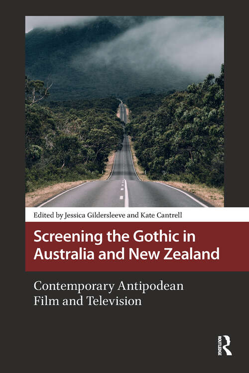 Book cover of Screening the Gothic in Australia and New Zealand: Contemporary Antipodean Film and Television (1) (Horror and Gothic Media Cultures)
