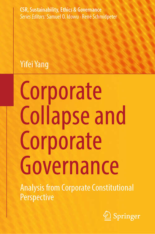 Book cover of Corporate Collapse and Corporate Governance: Analysis from Corporate Constitutional Perspective (CSR, Sustainability, Ethics & Governance)