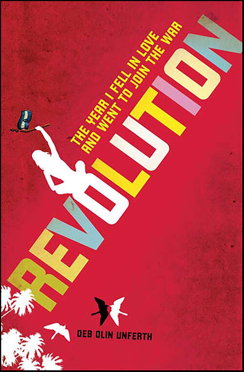 Book cover of Revolution: The Year I Fell in Love and Went to Join the War