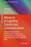 Advances in Cognitive Science and Communications: Selected Articles from the 5th International Conference on Communications and Cyber-Physical Engineering (ICCCE 2022), Hyderabad, India (Cognitive Science and Technology)