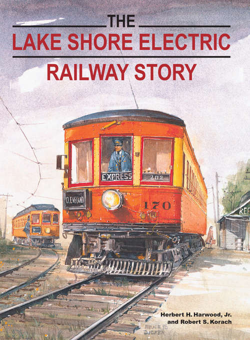Book cover of The Lake Shore Electric Railway Story