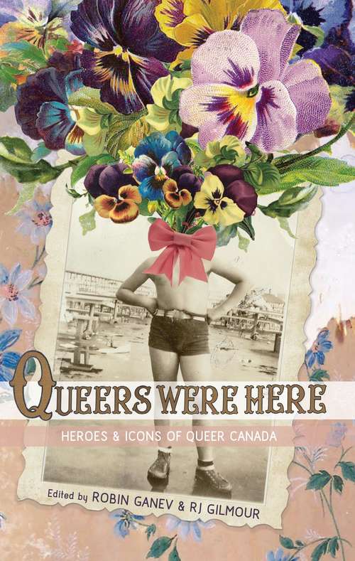 Queers Were Here: Heroes & Icons of Queer Canada