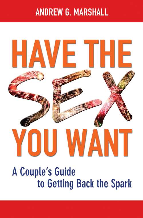 Book cover of Have the Sex You Want: A Couple's Guide to Getting Back the Spark