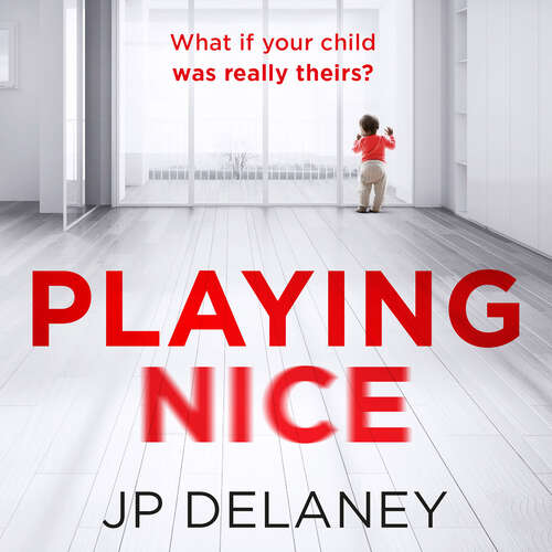 Book cover of Playing Nice: The addictive and chilling new thriller from the bestselling author of The Girl Before and The Perfect Wife
