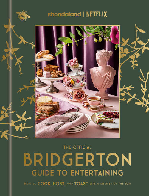 Book cover of The Official Bridgerton Guide to Entertaining: How to Cook, Host, and Toast Like a Member of the Ton: A Cookbook